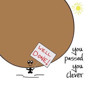 Let them know what a MASSIVELY clever sausage they are - with this cool MASSIVE Bonce you passed you clever card with a splash of sunshine.
